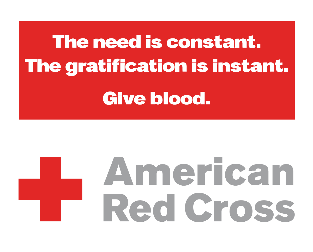 The need is constant. The gratification is instant. Give blood.